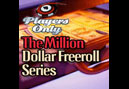 PlayersOnly.com’s Million Dollar Series